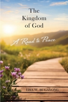 The Kingdom of God: A Road to Peace B0DZFRCSGP Book Cover
