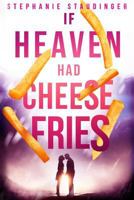 If Heaven Had Cheese Fries 1790941539 Book Cover