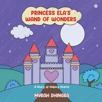 Princess Ela's Wand of Wonders: A Story of Helping Hearts B0DQQ8TXKN Book Cover