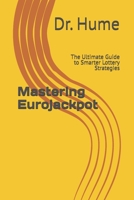 Mastering Eurojackpot: The Ultimate Guide to Smarter Lottery Strategies B0DST3NYHM Book Cover