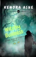 Witchy Business: Dark Side Mysteries B08HB6PVYX Book Cover