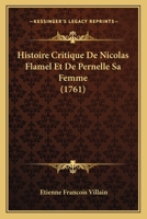 Histoire Critique De Nicolas Flamel Et De Pernelle Sa Femme (1761) 2329279450 Book Cover