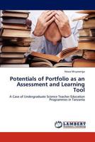 Potentials of Portfolio as an Assessment and Learning Tool: A Case of Undergraduate Science Teacher Education Programmes in Tanzania 3659140279 Book Cover