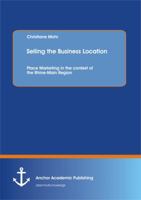 Selling the Business Location: Place Marketing in the Context of the Rhine-Main Region 395489050X Book Cover