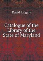 Catalogue of the Library of the State of Maryland 5518667620 Book Cover