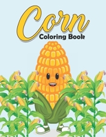 Corn Coloring Book: Stress Relieving Patterns I Love Corn Kids Coloring Book - Art Therapy Corn Activity Coloring Book for Adults and Teens, Fun Activity Corn for Coloring Practice B08W7GB9FC Book Cover