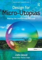 Design for Micro-Utopias: Making the Unthinkable Possible 1138252425 Book Cover