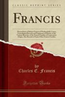 Francis: Descendants of Robert Francis of Wethersfield, Conn 1016947674 Book Cover