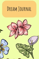 Dream Journal: 6x9 Dream Journal Flowers I Dreaming Journal INotebook For Your Dreams And Their Interpretations I Interactive Dream Journal I Dream Diary With Flowers 1705861628 Book Cover