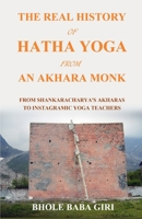 Die wahre Geschichte des Hatha-Yoga von einem Akhara-Mönch: Von Shankaracharya-Akharas zu Instagram-Yogalehrern (German Edition) B0FGHM2TV6 Book Cover