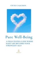 Pure Well-Being: A Field-Tested Guide Where Daily Life Becomes Your Strongest Ally 197274500X Book Cover