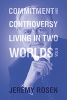 Commitment and Controversy Living in Two Worlds: Volume 6 B0CFRBVCMH Book Cover