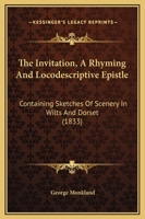 The Invitation, A Rhyming And Locodescriptive Epistle: Containing Sketches Of Scenery In Wilts And Dorset (1833) 1104311852 Book Cover