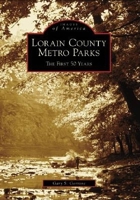 Lorain County Metro Parks: The First 50 Years 0738551082 Book Cover