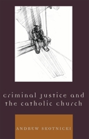 Criminal Justice and the Catholic Church 0742552039 Book Cover