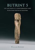 Butrint 5: Life and Death at a Mediterranean Port: The Non-Ceramic Finds from the Triconch Palace 178570897X Book Cover