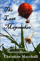 The Last Mapmaker: A Series of Intentional Disasters Volume 2 1088074847 Book Cover