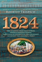 1824 - Como os alemaes vieram parar no Brasil criaram as primeiras colonias participaram do surgimento da igreja protestante e de um plano para assassinar D. Pedro I (Em Portugues do Brasil) 8577347044 Book Cover
