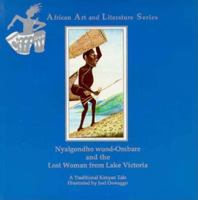 Nyalgondho Wuod-Ombare and the Lost Woman from Lake Victoria (African Art and Literature) 9966884122 Book Cover