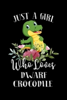 Just a Girl Who Loves Dwarf Crocodile: Perfect Dwarf Crocodile Lover Gift For Girl. Cute Notebook for Dwarf Crocodile Lover. Gift it to your Sister, ... Grandpa Who Loves XXXXXX. 100 Pages Notebook 1710747854 Book Cover