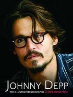 Johnny Depp: The Illustrated Biography 1844421317 Book Cover