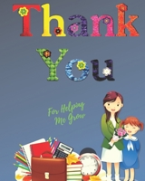 Thank you for helping me grow: Teacher notebook / Journal for Teacher gift Retirement / year end gift 1692817469 Book Cover