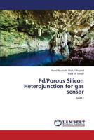 Pd/Porous Silicon Heterojunction for Gas Sensor 3659317799 Book Cover