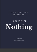 The Definitive Textbook About Nothing: The only self-help book you need 171623963X Book Cover