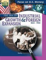 The Era of Industrial Growth and Foreign Expansion: 1865 - 1900 (Focus on U. S. History; Focus on U. S. History) 0825138787 Book Cover