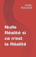 Nulle Réalité si ce n'est la Réalité (French Edition) B0DY5119D5 Book Cover