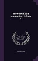Investment and Speculation, Volume 9 1341086038 Book Cover