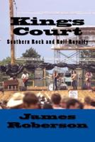 Kings Court: Southern Rock N Roll Royalty 1511883715 Book Cover