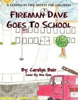 Fireman Dave Goes To School 1468541943 Book Cover