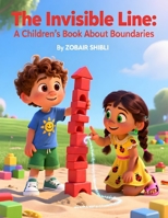 The Invisible Line: A Children’s Book About Boundaries: Teaching Kids Personal Space, Consent, and the Confidence to Say No (Ages 4–7 Social Skills Story) B0GXKCLXDS Book Cover