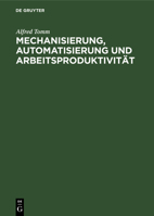 Mechanisierung, Automatisierung und Arbeitsproduktivität 3112640659 Book Cover