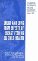 Advances in Experimental Medicine and Biology, Volume 478: Short and Long Term Effects of Breast Feeding on Child Health 147578645X Book Cover