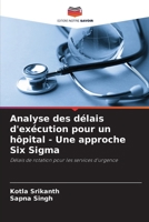 Analyse des délais d'exécution pour un hôpital - Une approche Six Sigma (French Edition) 6208177219 Book Cover