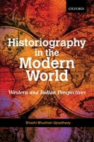 Historiography in the Modern World: Western and Indian Perspectives 0199459703 Book Cover