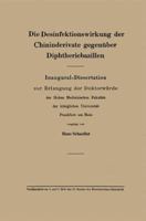 Die Desinfektionswirkung Der Chininderivate Gegenuber Diphtheriebazillen: Inaugural-Dissertation Zur Erlangung Der Doktorwurde 3662422743 Book Cover