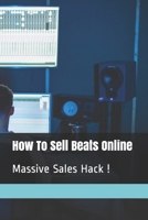 How To Sell Beats Online: Massive Sales Hack ! B0863V37V3 Book Cover