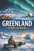 Green Explained: A Short History of the World’s Largest Island and Why It Matters to the United States B0GFCPW1J8 Book Cover