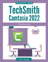 TechSmith Camtasia 2022: The Essentials 1944607897 Book Cover