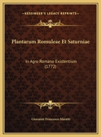 Plantarum Romuleae Et Saturniae: In Agro Romano Existentium (1772) 1169440282 Book Cover