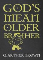 God's Mean Older Brother 1621052737 Book Cover