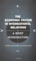 The Economic Factor in International Relations: A Brief Introduction: Volume 19 (Library of International Relations) 1860646638 Book Cover