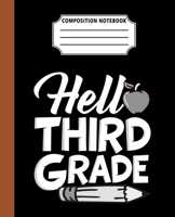 Composition Notebook Hello Third Grade: Back To School First Day Cool Great Gift Journal Notebook For Students And Teacher Wide Ruled 110 Pages 7.5" x 9.25" Dimension 1693456354 Book Cover