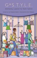 G* S.T.Y.L.E.: Developing a Passion for God's Fashion 1604622679 Book Cover