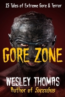 GORE ZONE: 15 Tales of Extreme Gore & Terror B0FFHBGH9N Book Cover