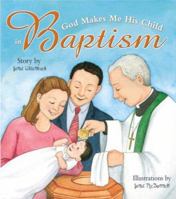 God Makes Me His Child in Baptism 0758613059 Book Cover