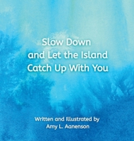 Slow Down and Let the Island Catch Up With You (Heart Series) B0G6QZQLGH Book Cover